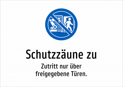 Schutzzäune zu - Zutritt nur über freigegebene Türen.