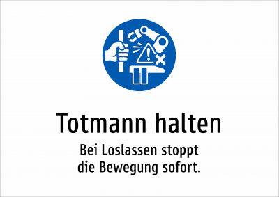 Totmann halten - Bei Loslassen stoppt die Bewegung sofort.
