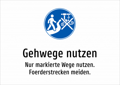 Gehwege nutzen - Nur markierte Wege nutzen. Foerderstrecken meiden.
