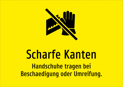 Scharfe Kanten - Handschuhe tragen bei Beschaedigung oder Umreifung.