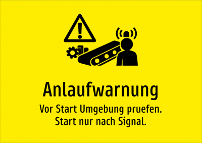 Anlaufwarnung - Vor Start Umgebung pruefen. Start nur nach Signal.