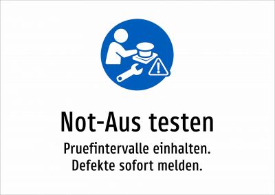Not-Aus testen - Pruefintervalle einhalten. Defekte sofort melden.