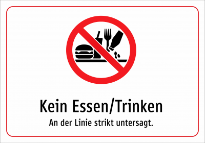 Kein Essen/Trinken - An der Linie strikt untersagt.