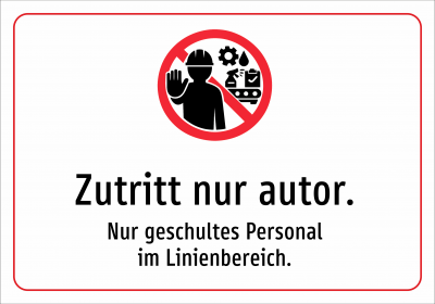 Zutritt nur autor. - Nur geschultes Personal im Linienbereich.
