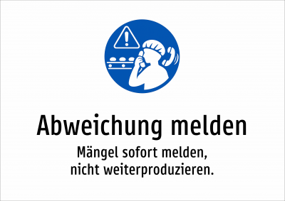 Abweichung melden - Mängel sofort melden, nicht weiterproduzieren.