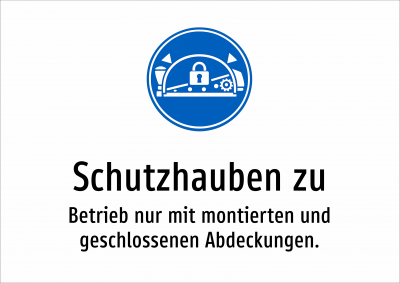 Schutzhauben zu - Betrieb nur mit montierten und geschlossenen Abdeckungen.