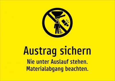 Austrag sichern - Nie unter Auslauf stehen. Materialabgang beachten.