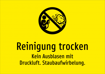 Reinigung trocken - Kein Ausblasen mit Druckluft. Staubaufwirbelung.