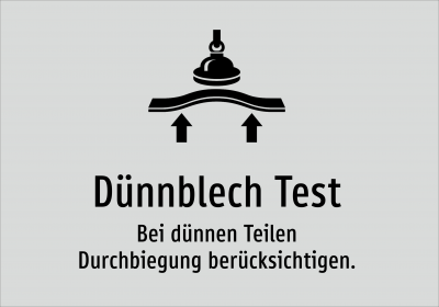 Dünnblech Test - Bei dünnen Teilen Durchbiegung berücksichtigen.