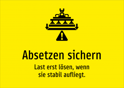 Absetzen sichern - Last erst lösen, wenn sie stabil aufliegt.