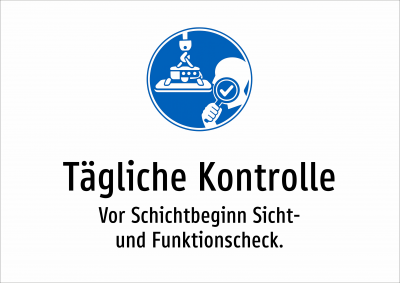Tägliche Kontrolle - Vor Schichtbeginn Sicht- und Funktionscheck.