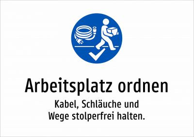 Arbeitsplatz ordnen - Kabel, Schläuche und Wege stolperfrei halten.