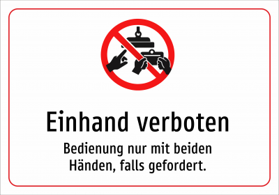 Einhand verboten - Bedienung nur mit beiden Händen, falls gefordert.