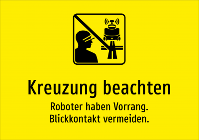 Kreuzung beachten - Roboter haben Vorrang. Blickkontakt vermeiden.