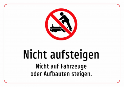 Nicht aufsteigen - Nicht auf Fahrzeuge oder Aufbauten steigen.