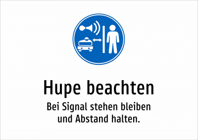 Hupe beachten - Bei Signal stehen bleiben und Abstand halten.