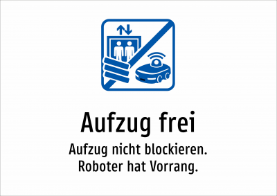 Aufzug frei - Aufzug nicht blockieren. Roboter hat Vorrang.