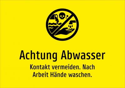 Achtung Abwasser - Kontakt vermeiden. Nach Arbeit Hände waschen.