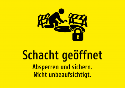 Schacht geöffnet - Absperren und sichern. Nicht unbeaufsichtigt.