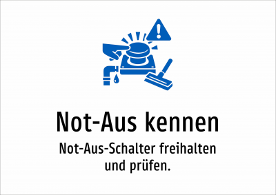 Not-Aus kennen - Not-Aus-Schalter freihalten und prüfen.