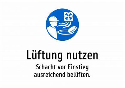 Lüftung nutzen - Schacht vor Einstieg ausreichend belüften.