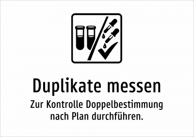 Duplikate messen - Zur Kontrolle Doppelbestimmung nach Plan durchführen.
