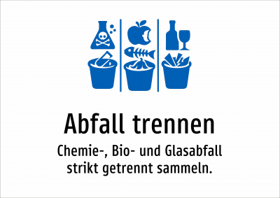 Abfall trennen - Chemie-, Bio- und Glasabfall strikt getrennt sammeln.