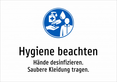 Hygiene beachten - Hände desinfizieren. Saubere Kleidung tragen.