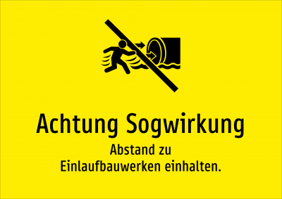 Achtung Sogwirkung - Abstand zu Einlaufbauwerken einhalten.