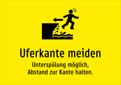 Uferkante meiden - Unterspülung möglich, Abstand zur Kante halten.