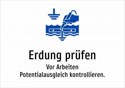 Erdung prüfen - Vor Arbeiten Potentialausgleich kontrollieren.