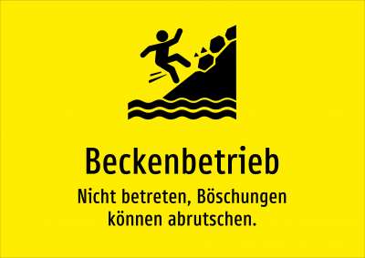 Beckenbetrieb - Nicht betreten, Böschungen können abrutschen.