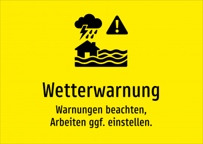 Wetterwarnung - Warnungen beachten, Arbeiten ggf. einstellen.