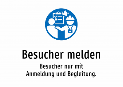 Besucher melden - Besucher nur mit Anmeldung und Begleitung.