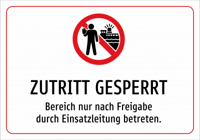 ZUTRITT GESPERRT - Bereich nur nach Freigabe durch Einsatzleitung betreten.