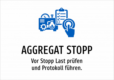 AGGREGAT STOPP - Vor Stopp Last prüfen und Protokoll führen.