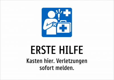 ERSTE HILFE - Kasten hier. Verletzungen sofort melden.