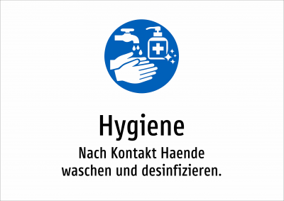 Hygiene - Nach Kontakt Haende waschen und desinfizieren.