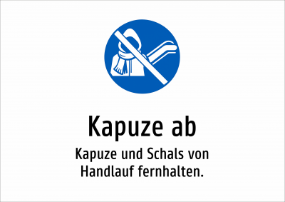 Kapuze ab - Kapuze und Schals von Handlauf fernhalten.