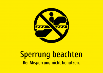 Sperrung beachten - Bei Absperrung nicht benutzen.