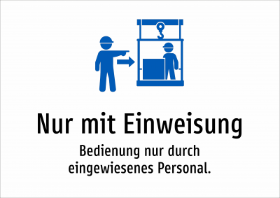 Nur mit Einweisung - Bedienung nur durch eingewiesenes Personal.