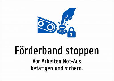 Förderband stoppen - Vor Arbeiten Not-Aus betätigen und sichern.