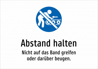 Abstand halten - Nicht auf das Band greifen oder darüber beugen.