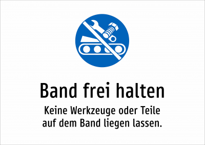 Band frei halten - Keine Werkzeuge oder Teile auf dem Band liegen lassen.