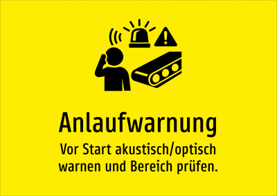 Anlaufwarnung - Vor Start akustisch/optisch warnen und Bereich prüfen.