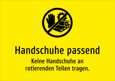 Handschuhe passend - Keine Handschuhe an rotierenden Teilen tragen.
