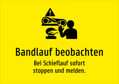 Bandlauf beobachten - Bei Schieflauf sofort stoppen und melden.