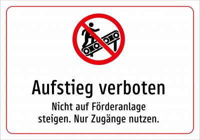 Aufstieg verboten - Nicht auf Förderanlage steigen. Nur Zugänge nutzen.