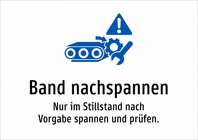Band nachspannen - Nur im Stillstand nach Vorgabe spannen und prüfen.