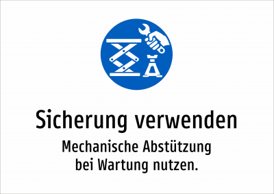 Sicherung verwenden - Mechanische Abstützung bei Wartung nutzen.